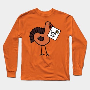 Funny Thanksgiving Turkey goes on Girls Trip Long Sleeve T-Shirt